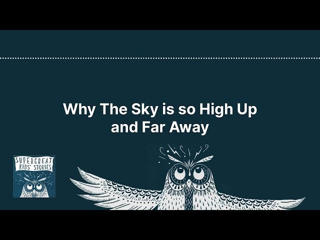 Why The Sky is so High Up and Far Away