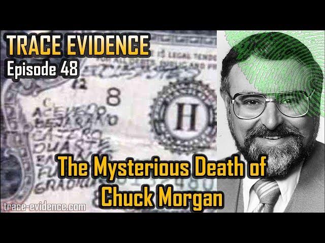 Trace Evidence - 048 - The Mysterious Death of Chuck Morgan