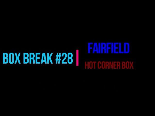 Box Break #28: 2 Fairfield "Hot Corner" Boxes (4 Packs and 2 Hits per Box)