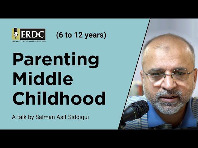 Parenting Middle Childhood (6 to 12 years) | Salman Asif Siddiqui