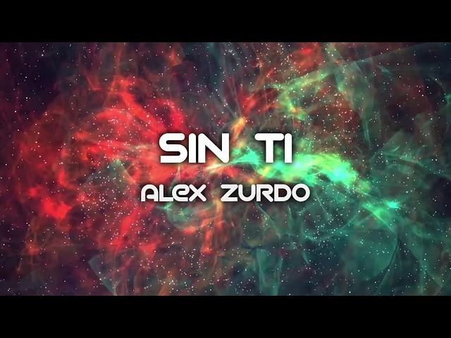 Alex Zurdo - Sin ti  (Letra)