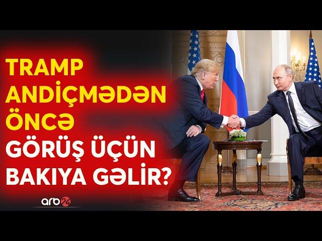 SON DƏQİQƏ! Putinin köməkçisi Trampı BAKIYA ÇAĞIRDI: ABŞ-Rusiya dueli paytaxtda baş tutacaq? - CANLI