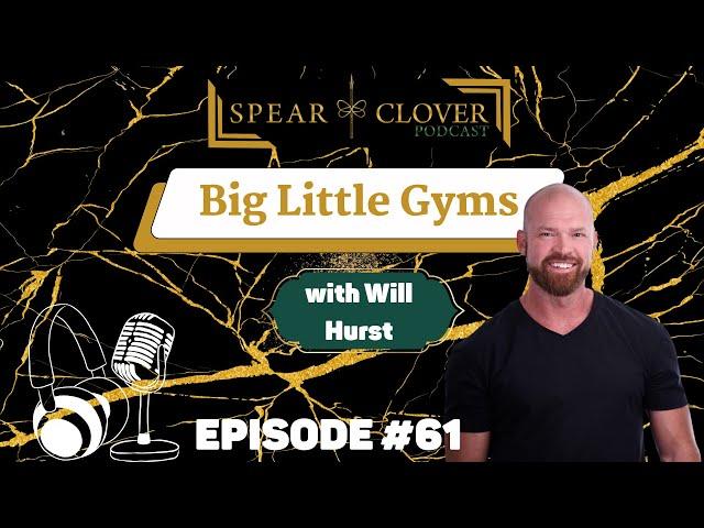 #61-Big Little Gyms with Will Hurst