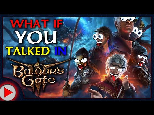 What if You Talked in Baldur's Gate 3?
