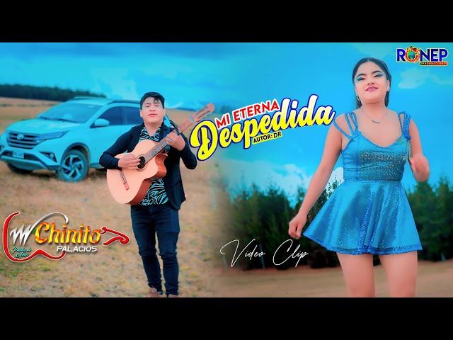 CHINITO PALACIOS y sus pasitos de amor - MI ETERNA DESPEDIDA   Video Oficial 2024 ► ► 4K