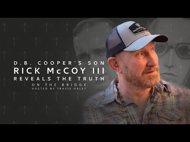 The Bridge Podcast - The Real D.B. Cooper Revealed: A Son's Irrefutable Proof - Rick McCoy III