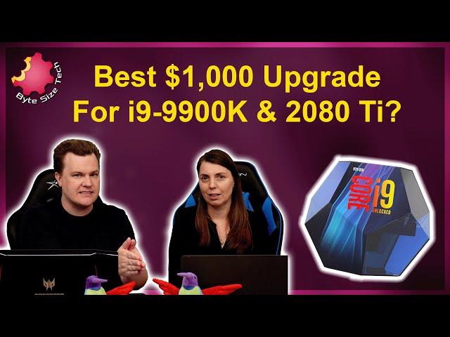 $1,000 Upgrade: Improving 9900K and 2080 Ti Setup — Byte Size Tech