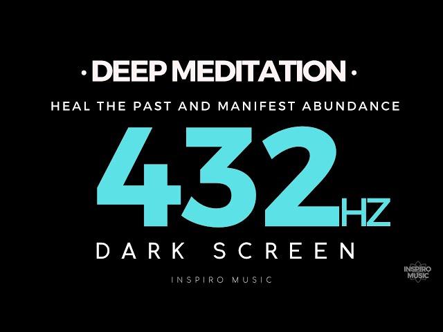 DEEP MEDITATION - DARK SCREEN - 432hz - HEAL THE PAST