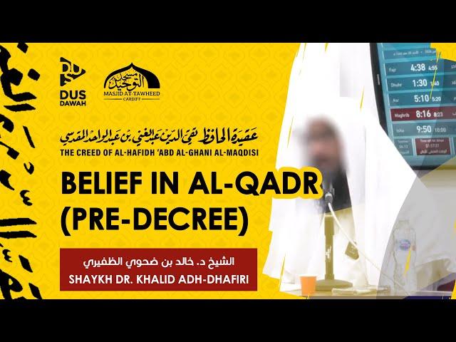 Belief in Al-Qadr (Pre-Decree) | The Creed of Al-Maqdisi | Shaykh Dr. Khalid Adh-Dhafiri