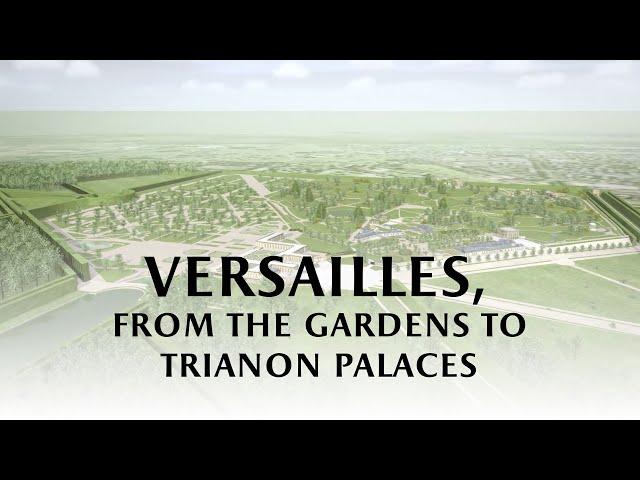 Versailles, from gardens to Trianon palaces