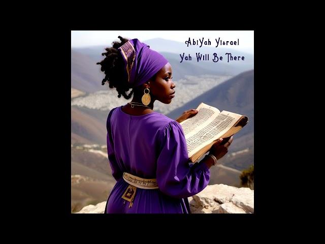 AbiYah Yisrael - Yah Will Be There