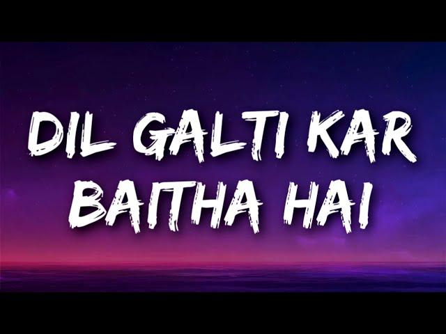 DIL GALTI KAR BAITHA HAI (Lyrics) | Meet Bros Ft. Jubin Nautiyal | Mouni Roy