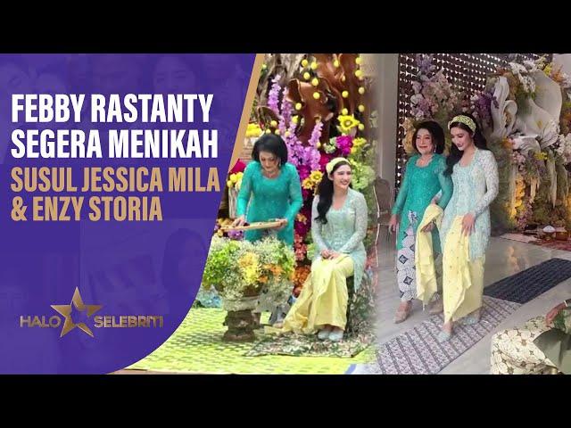 Febby Rastanty Segera Menikah, Susul Jessica Mila dan Enzy Storia | Halo Selebriti