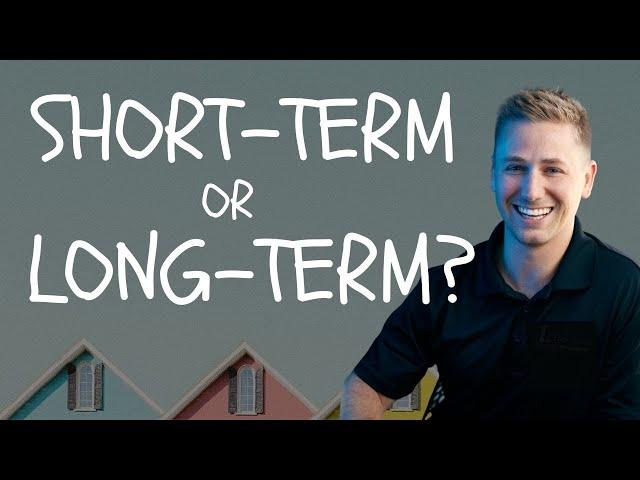 Should I Buy a Short-Term or Long-term Rental Property? | Pros & Cons