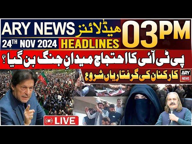 ARY News 3 PM Headlines | 24th Nov 2024 | Clash between PTI and Police? | Prime Time Headlines