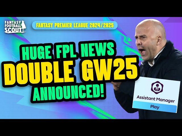 FPL DOUBLE GW25 ANNOUNCED!  | PLAY YOUR ASSISTANT MANAGER?! | Fantasy Premier League Tips 2024/25