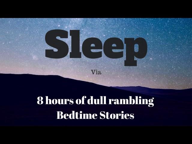 8 Hours of Boring Story Will Put You To Sleep Fast like ASMR