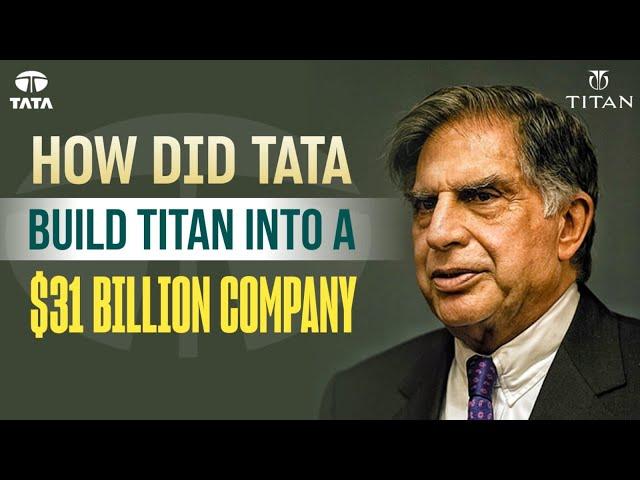 How did Ratan TATA build TITAN into a $31 Billion company? : Titan Watches Case Study