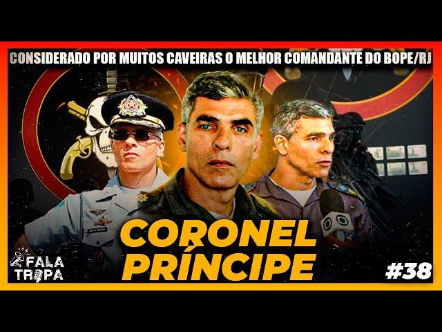 CORONEL PRÍNCIPE  - EX COMANDANTE DO BOPE | FALA TROPA #37