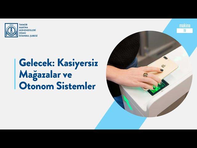 Gelecek: Kasiyersiz Mağazalar ve Otonom Sistemler