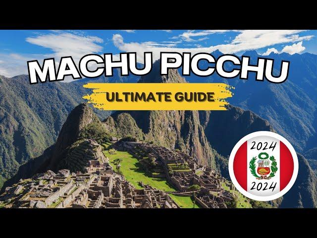 How to Visit MACHU PICCHU 2024 | The Complete Travel Guide