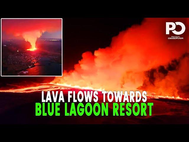 Volcano Eruption Alert! Lava Approaches Blue Lagoon Resort in Iceland | Pakistan Observer