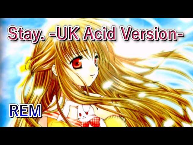 Stay. -UK Acid Version-/REM れむにゃん feat. APPLE project