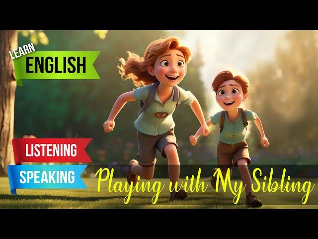 Playing with My Sibling | English Listening Skills - Speaking Skills | Sibling Relationship