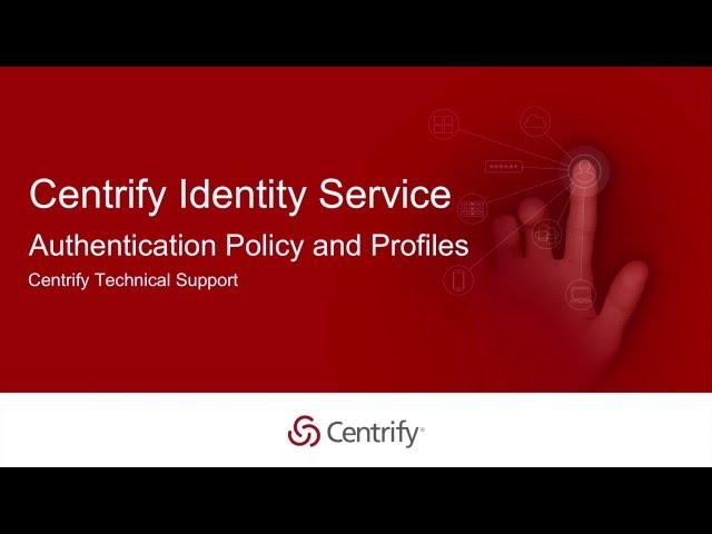 Centrify Identity Service Tech Tip: Authentication Policy and Profiles