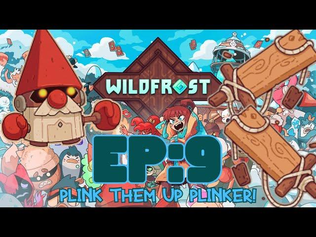 WildFrost (Deckbuilder Roguelike)  Ep:9 Plink Them Up Plinker!