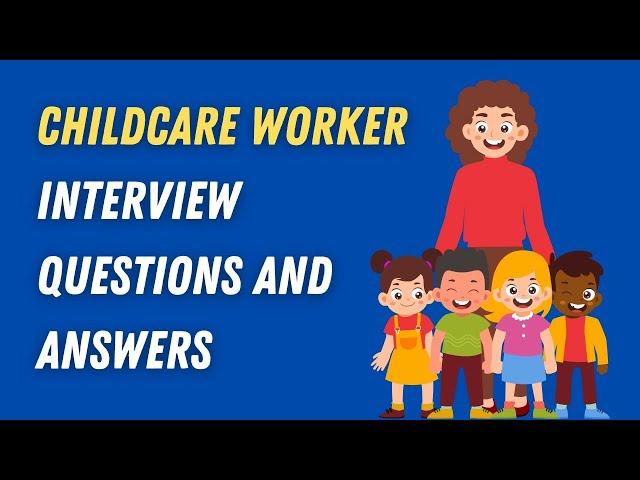 Childcare Worker Interview Questions And Answers