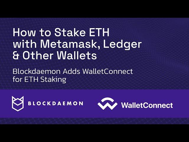 Learn How to Stake ETH with Blockdaemon API and Your Wallet!