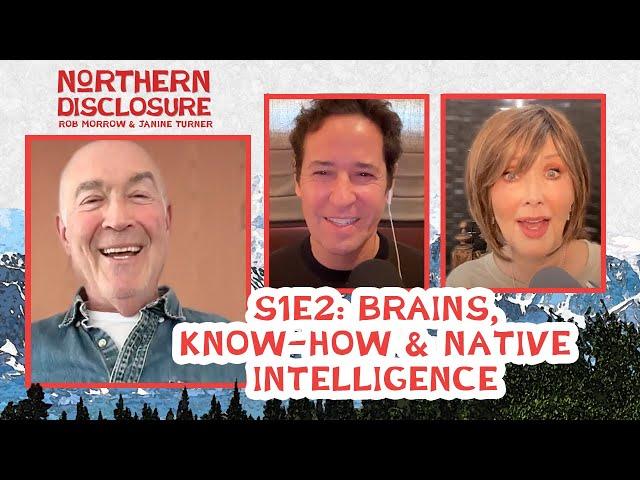 S1E2: “Brains, Know-How & Native Intelligence” with Josh Brand - Northern Disclosure