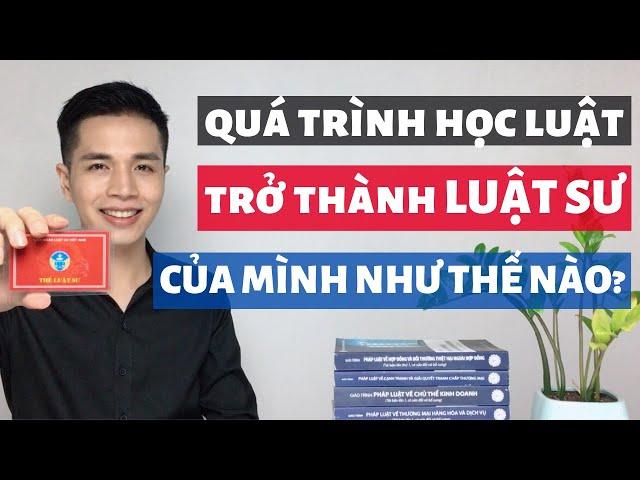 Con đường trở thành Luật sư của mình | Từ lúc đại học ngành luật cho đến khi làm việc ở công ty luật