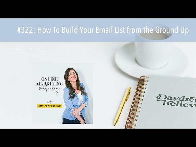 #322: How To Build Your Email List from the Ground Up