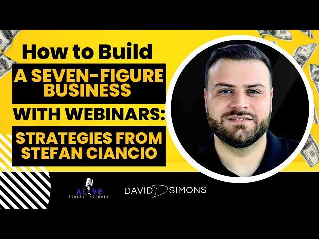 How to Build a Seven-Figure Business with Webinars: Strategies from Stefan Ciancio