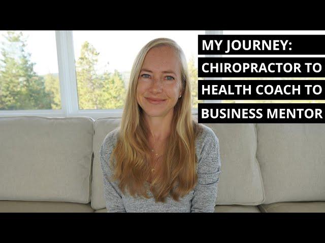 My Journey from Chiropractor to Health Coach to Business Mentor