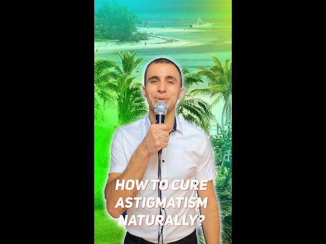 How To Cure Astigmatism Naturally: Eye Exercises and Relaxation