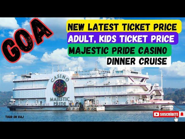 Majestic Pride Casino Latest Ticket Price  | Goa Dinner Cruise ship Casino.