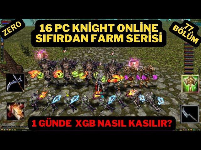 16 PC KNİGHT ONLİNE SIFIRDAN FARM SERİSİ 77. BÖLÜM (BEN KASTIĞIM GBYE BAKARIM)