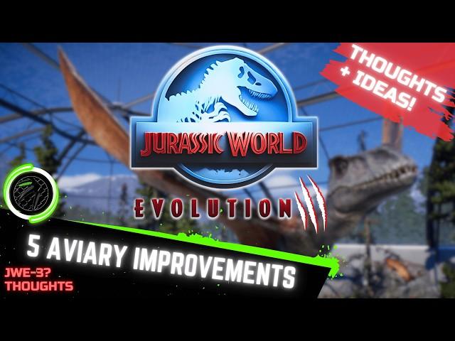 5 THINGS JURASSIC WORLD EVOLUTION 3 SHOULD DO TO IMPROVE : AVIARIES - JWE3 Thoughts