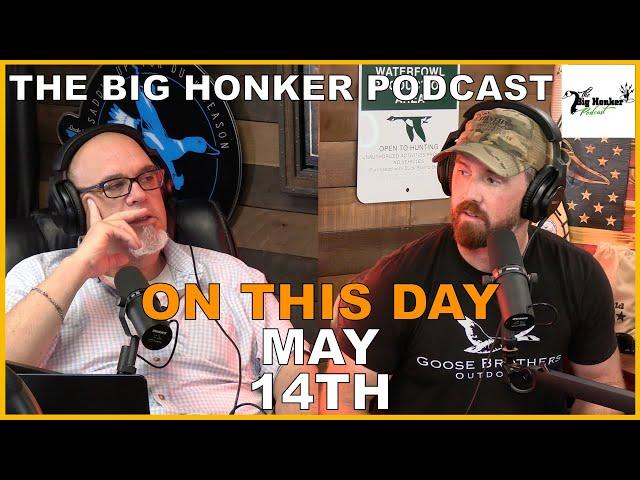 The Big Honker Podcast: ON THIS DAY - May 14th