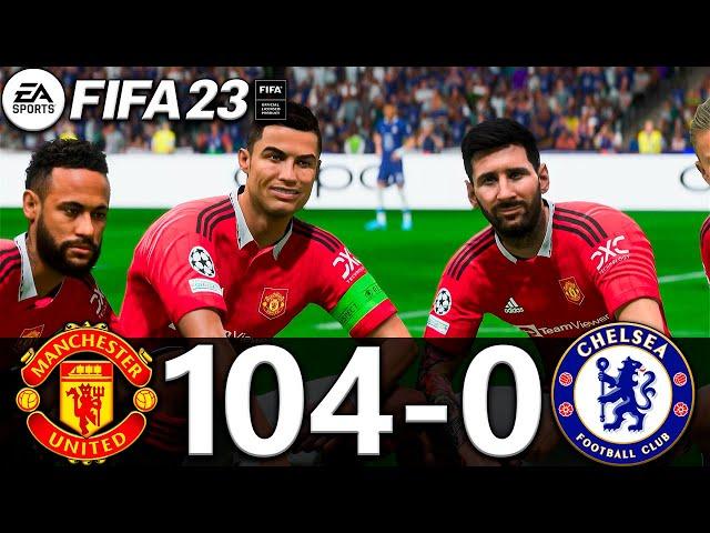 FIFA 23 - MESSI, RONALDO, MBAPPE, NEYMAR, ALL STARS | MANCHESTER UNITED 104-0 CHELSEA