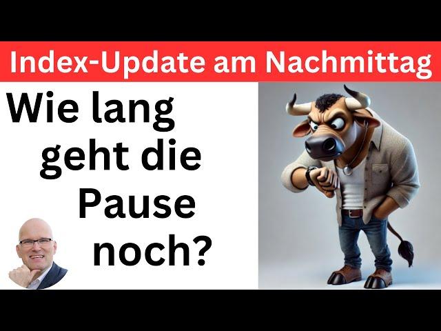 Index-Update am Nachmittag: Wann geht es endlich weiter? | BORN-4-Trading