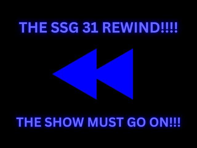 IT'S TIME OUR SHOW!!!! The SSG 31 Rewind!!! (NEW YEAR'S EVE SPECIAL!!!)