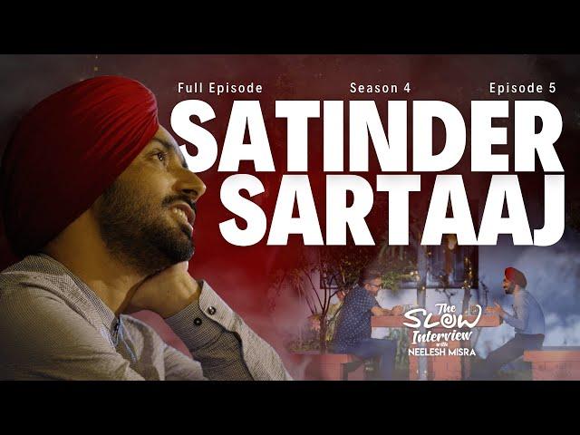 Satinder Sartaaj | Season 4 | Episode 5 | The Slow Interview with Neelesh Misra @Satinder-Sartaaj