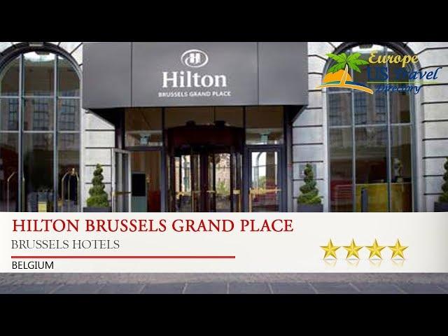 Hilton Brussels Grand Place - Brussels Hotels, Belgium