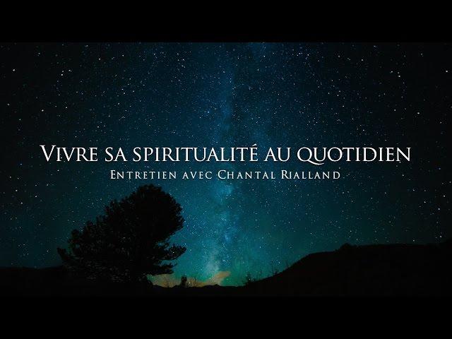 Chantal Rialland : Vivre sa spiritualité au quotidien