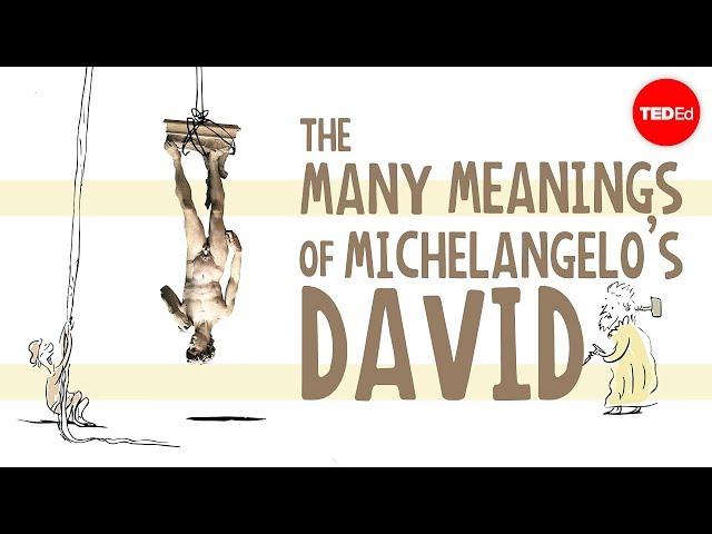 The many meanings of Michelangelo's Statue of David - James Earle