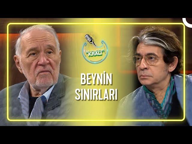 Beynin Sınırlarını Biliyor Muyuz? | Muhabbet Kralı